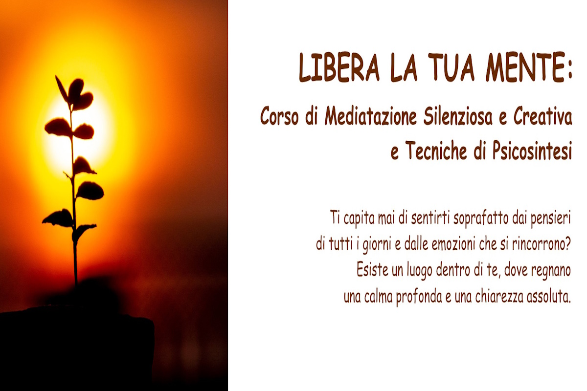 Libera la tua Mente: Corso di Meditazione Silenziosa e Creativa e Tecniche di Psicosintesi